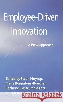 Employee-Driven Innovation: A New Approach Høyrup, Steen 9780230278622 Palgrave MacMillan