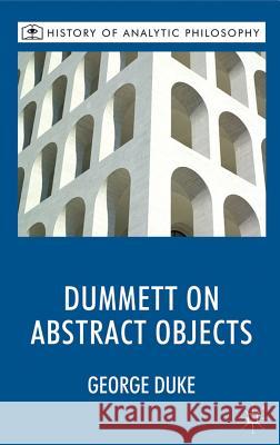 Dummett on Abstract Objects George Duke   9780230285194