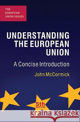 Understanding the European Union: A Concise Introduction John McCormick 9780230298828 Palgrave Macmillan