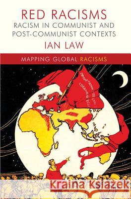 Red Racisms: Racism in Communist and Post-Communist Contexts Law, I. 9780230300309 Palgrave Macmillan