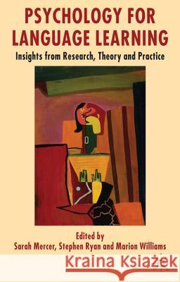 Psychology for Language Learning: Insights from Research, Theory and Practice Mercer, S. 9780230301146