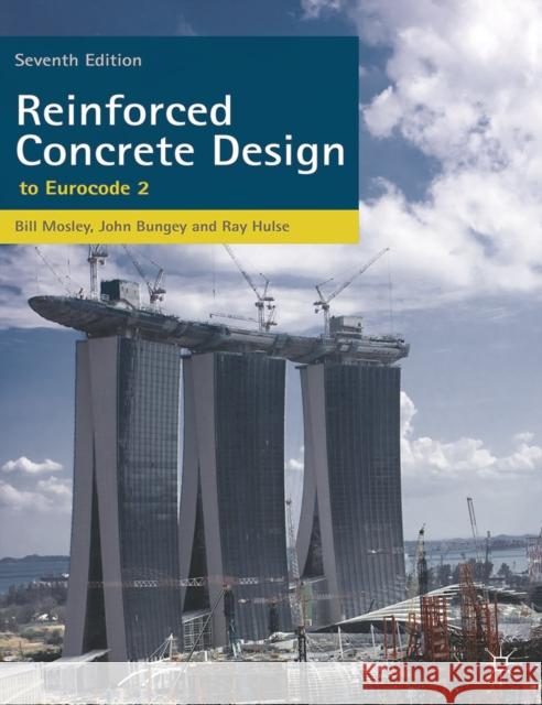 Reinforced Concrete Design: To Eurocode 2 Mosley, Bill 9780230302853 0