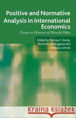 Positive and Normative Analysis in International Economics: Essays in Honour of Hiroshi Ohta Kemp, M. 9780230309173 Palgrave MacMillan