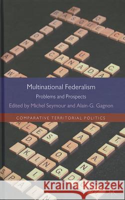 Multinational Federalism: Problems and Prospects Seymour, M. 9780230337114 Palgrave MacMillan