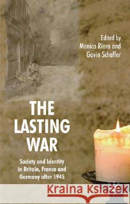 The Lasting War: Society and Identity in Britain, France and Germany After 1945 Riera, M. 9780230506718 Palgrave MacMillan