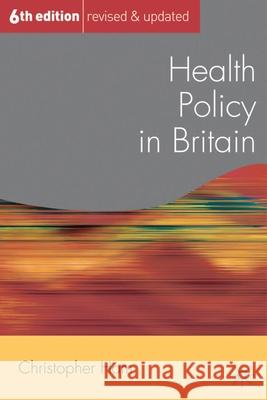 Health Policy in Britain Christopher Ham Colin Fudge Robin Hambleton 9780230507562