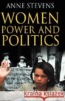 Women, Power and Politics Anne Stevens 9780230507807 Palgrave MacMillan