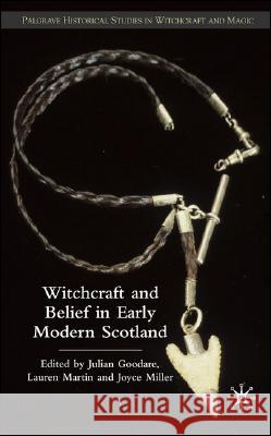 Witchcraft and Belief in Early Modern Scotland Goodare, J. 9780230507883 Palgrave MacMillan