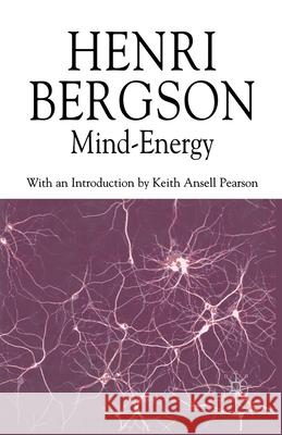 Mind-Energy H. Bergson K. Ansell-Pearson M. Kolkman 9780230517264 Palgrave Macmillan
