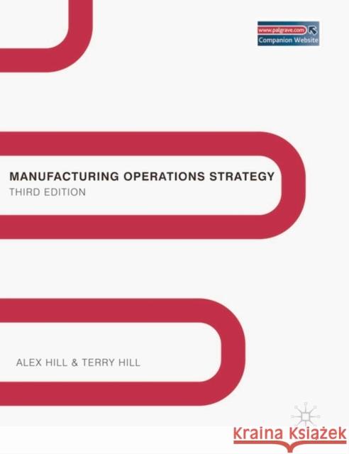 Manufacturing Operations Strategy: Texts and Cases Hill, Alex 9780230520912 0