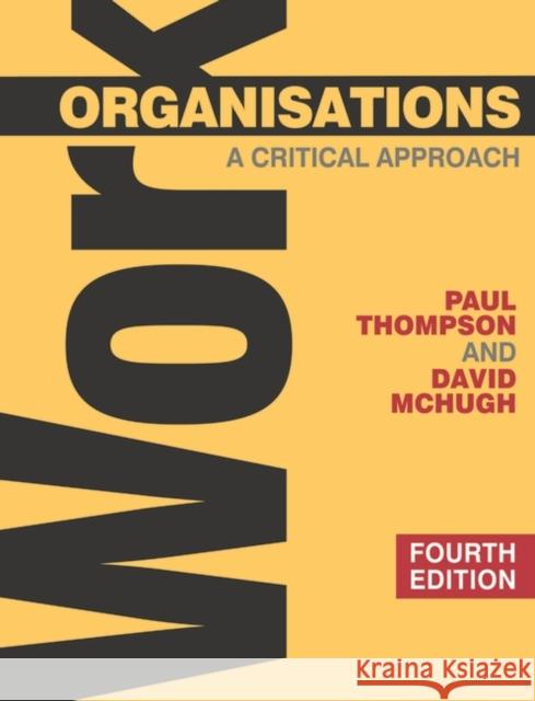 Work Organisations: A Critical Approach Thompson, Paul 9780230522220