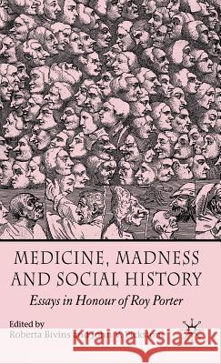 Medicine, Madness and Social History: Essays in Honour of Roy Porter Bivins, R. 9780230525498 Palgrave MacMillan