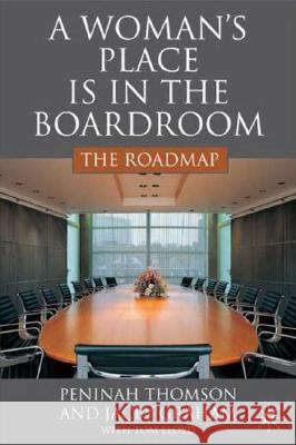 A Woman's Place Is in the Boardroom: The Roadmap Thomson, P. 9780230537125 0