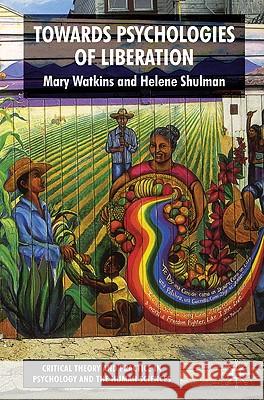 Toward Psychologies of Liberation Helene Lorenz Mary Watkins Helene Shulman 9780230537682