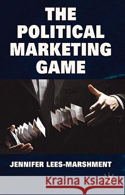 The Political Marketing Game Jennifer Lees-Marshment 9780230537774