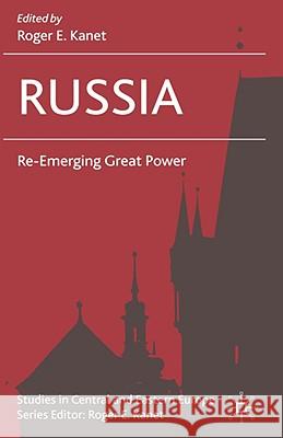 Russia: Re-Emerging Great Power Kanet, R. 9780230543041 Palgrave MacMillan