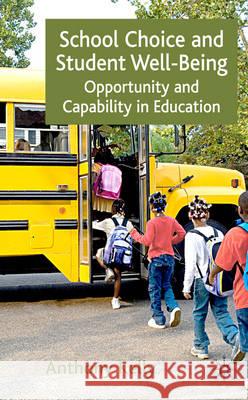 School Choice and Student Well-Being: Opportunity and Capability in Education Kelly, A. 9780230549265 Palgrave MacMillan