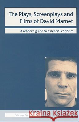 The Plays, Screenplays and Films of David Mamet S Price 9780230555358 0