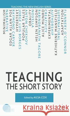 Teaching the Short Story Ailsa Cox 9780230573697 Palgrave MacMillan