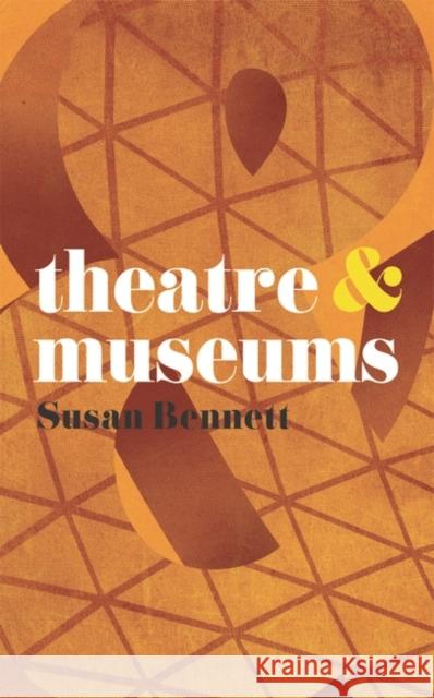 Theatre & Museums Bennett, Susan 9780230580206