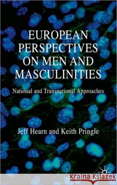 European Perspectives on Men and Masculinities: National and Transnational Approaches Hearn, J. 9780230594470 0