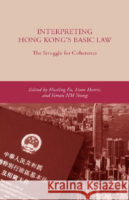 Interpreting Hong Kong's Basic Law: The Struggle for Coherence Hualing Fu Lison Harris Simon Young 9780230600416 Palgrave MacMillan