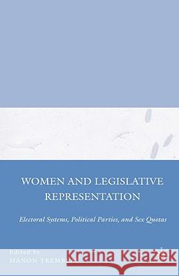 Women and Legislative Representation: Electoral Systems, Political Parties, and Sex Quotas Tremblay, M. 9780230603783 Palgrave MacMillan