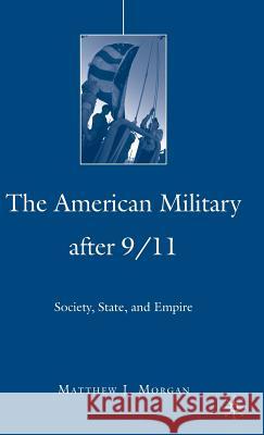 The American Military After 9/11: Society, State, and Empire Morgan, M. 9780230603844 Palgrave MacMillan