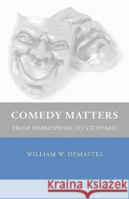 Comedy Matters: From Shakespeare to Stoppard Demastes, W. 9780230604711 Palgrave MacMillan