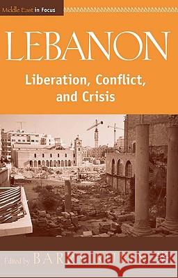 Lebanon: Liberation, Conflict, and Crisis Rubin, B. 9780230605879 Palgrave MacMillan