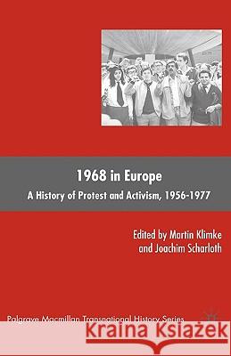 1968 in Europe: A History of Protest and Activism, 1956-1977 Klimke, M. 9780230606197 Palgrave MacMillan
