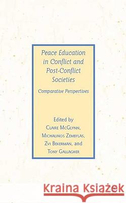 Peace Education in Conflict and Post-Conflict Societies: Comparative Perspectives McGlynn, C. 9780230608429 Palgrave MacMillan