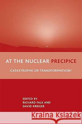 At the Nuclear Precipice: Catastrophe or Transformation? Krieger, D. 9780230608955 Palgrave MacMillan