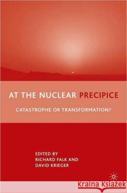 At the Nuclear Precipice: Catastrophe or Transformation? Krieger, D. 9780230609044 0