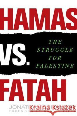 Hamas vs. Fatah: The Struggle for Palestine Jonathan Schanzer Daniel Pipes Daniel Pipes 9780230609051 Palgrave MacMillan