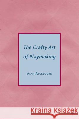 The Crafty Art of Playmaking Alan Ayckbourn 9780230614888