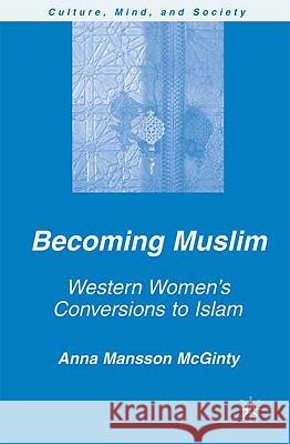 Becoming Muslim: Western Women's Conversions to Islam McGinty, A. Mansson 9780230616684 0
