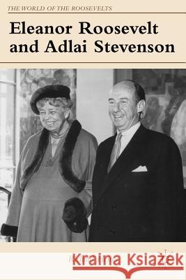 Eleanor Roosevelt and Adlai Stevenson Richard Henry 9780230618268