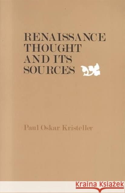 Renaissance Thought and Its Sources Kristeller, Paul Oskar 9780231045131 Columbia University Press