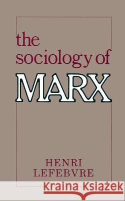 The Sociology of Marx Henri Lefebvre 9780231055819
