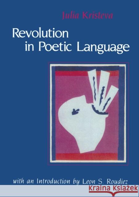 Revolution in Poetic Language Julia Kristeva Margaret Waller 9780231056434 Columbia University Press