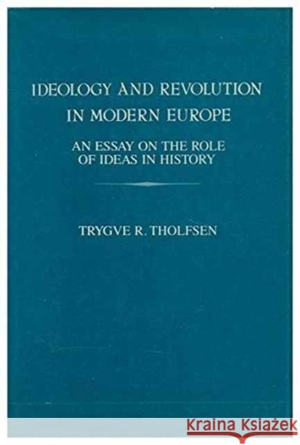 Ideology and Revolution in Modern Europe: An Essay on the Role of Ideas in History Tholfsen, Trygve 9780231058865 Columbia University Press