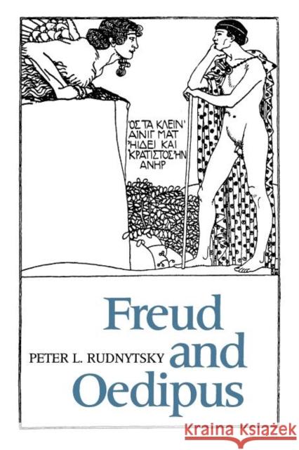 Freud and Oedipus Peter L. Rudnytsky 9780231063531 Columbia University Press