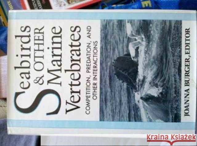 Seabirds and Other Marine Vertebrates Joanna Burger 9780231063623