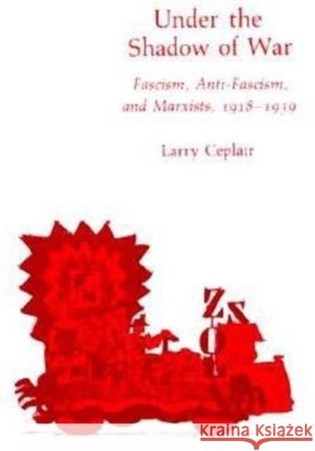 Under the Shadow of War: Fascism, Anti-Fascism, and Marxists, 1918â 