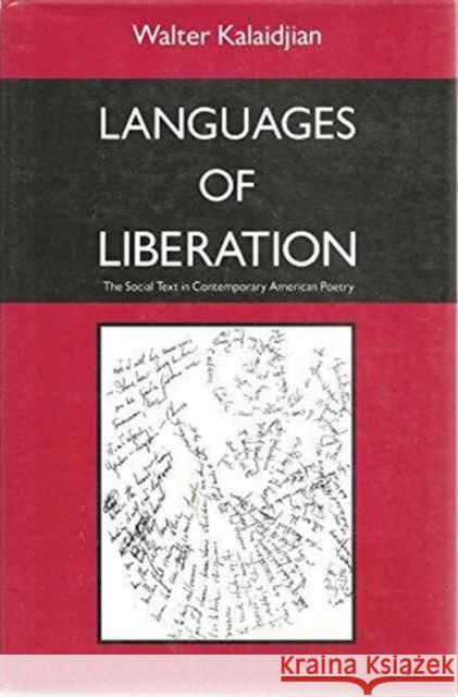 Languages of Liberation: The Social Text in Contemporary American Poetry Kalaidjian, Walter 9780231068369 Columbia University Press