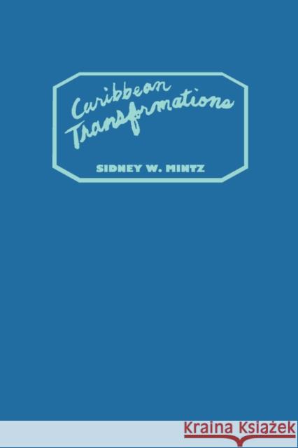 Caribbean Transformations Sidney Mintz 9780231071147 Columbia University Press