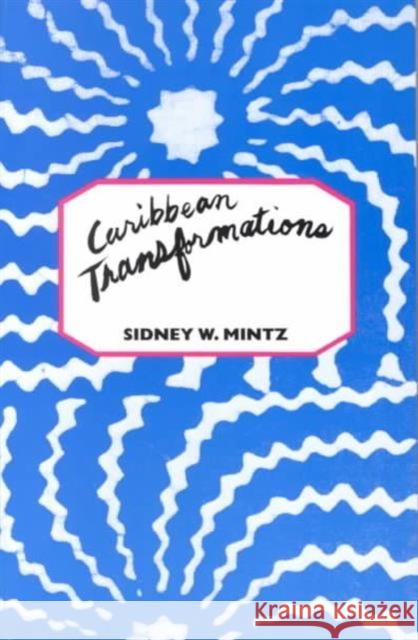 Caribbean Transformations Sidney Mintz 9780231071154 Columbia University Press