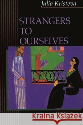 Strangers to Ourselves Julia Kristeva Leon S. Roudiez 9780231071567 Columbia University Press
