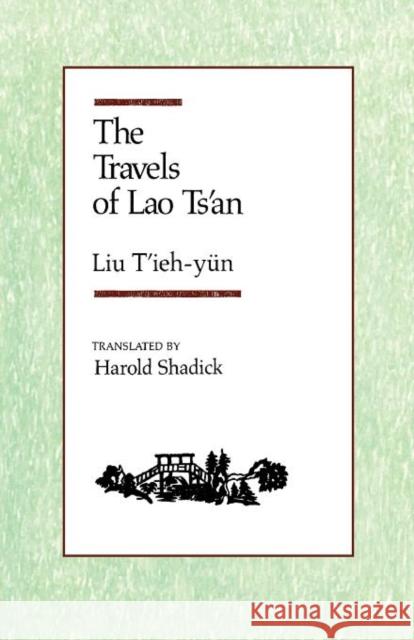 The Travels of Lao Tsan Liu Tieh-Yun Harold Shadick E. Liu 9780231072557 Columbia University Press